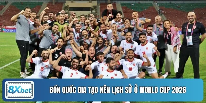 Bốn quốc gia tạo nên lịch sử ở World Cup 2026